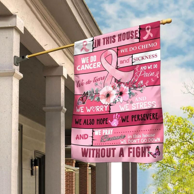 In This House We Do Cancer, Pink Ribbon Flower, Breast Cancer Awareness Flag, House &amp; Garden Flag QUY4172