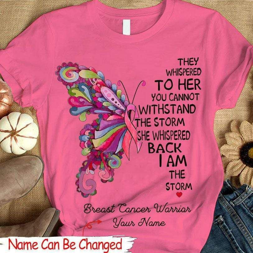 Personalized Breast Cancer Warrior, I Am The Storm, Pink Butterfly, Custom Breast Cancer Awareness Shirt YVT0823