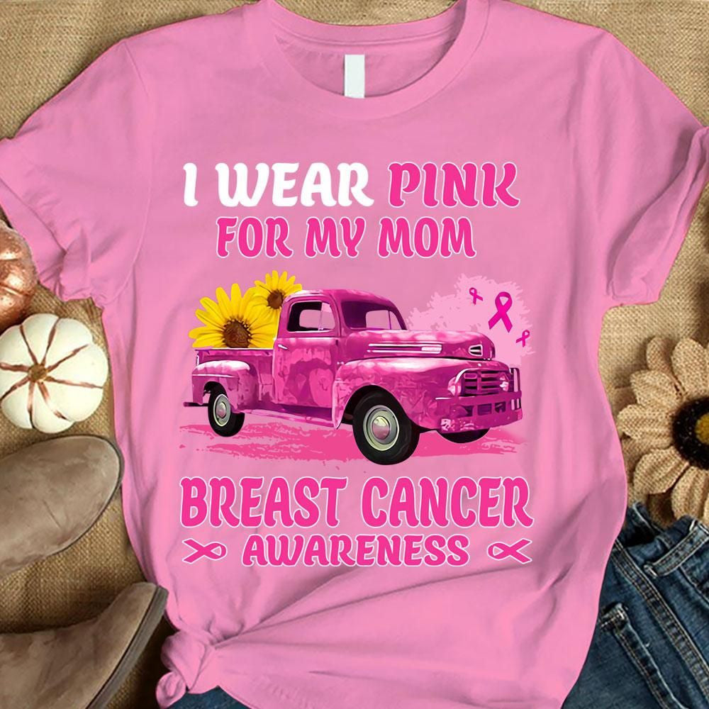 I Wear Pink For My Mom, Ribbon Sunflower &amp; Car, Breast Cancer Survivor Awareness Shirt YVT0532
