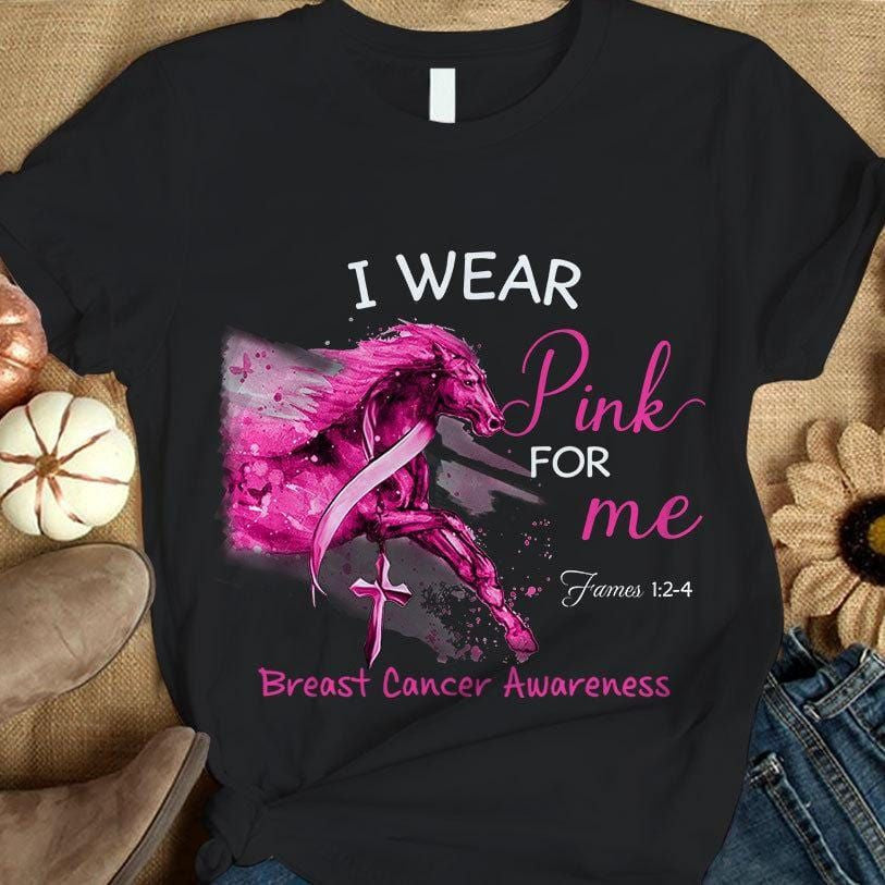 I Wear Pink For Me, Pink Ribbon Horse, Breast Cancer Survivor Awareness Shirt TH3415